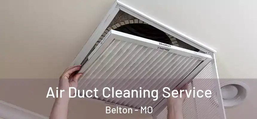  Air Duct Cleaning Service Belton - MO