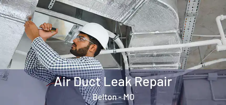 Air Duct Leak Repair Belton - MO