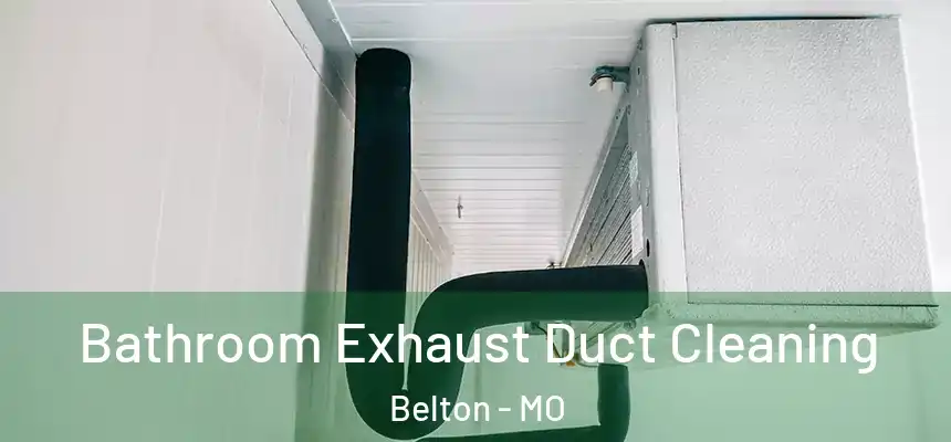 Bathroom Exhaust Duct Cleaning Belton - MO