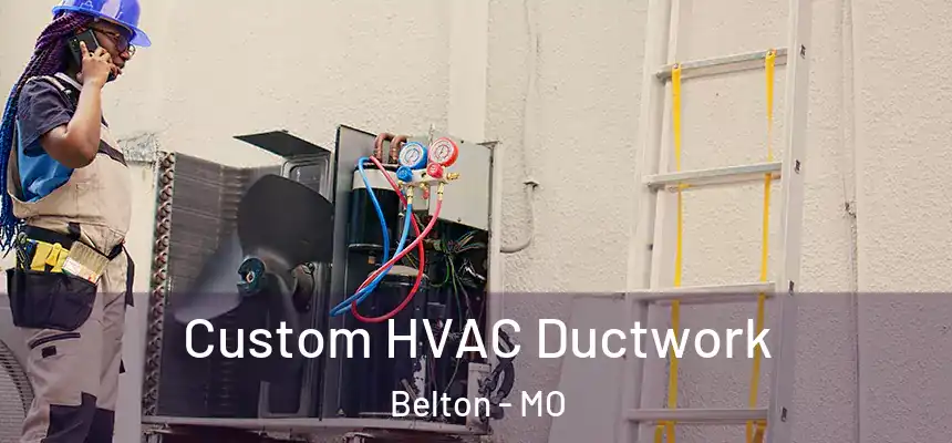  Custom HVAC Ductwork Belton - MO