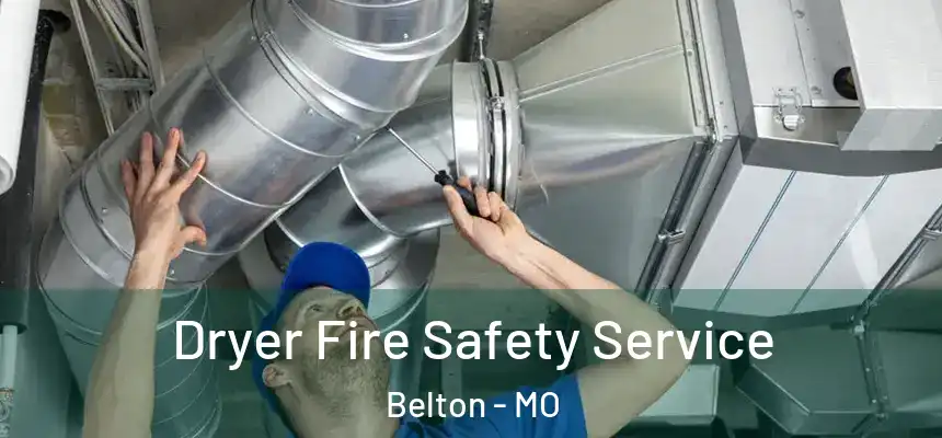  Dryer Fire Safety Service Belton - MO