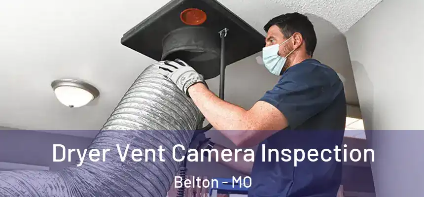  Dryer Vent Camera Inspection Belton - MO