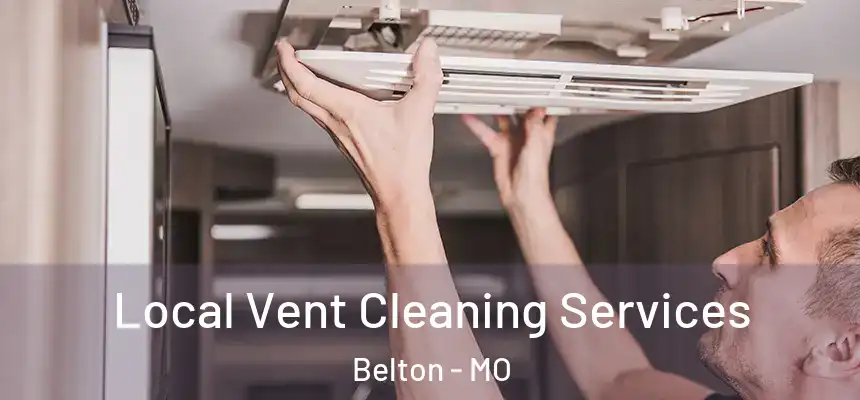 Local Vent Cleaning Services Belton - MO
