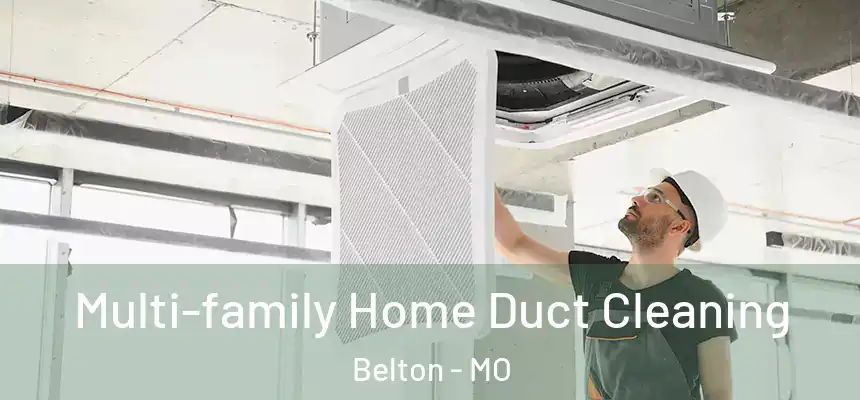 Multi-family Home Duct Cleaning Belton - MO