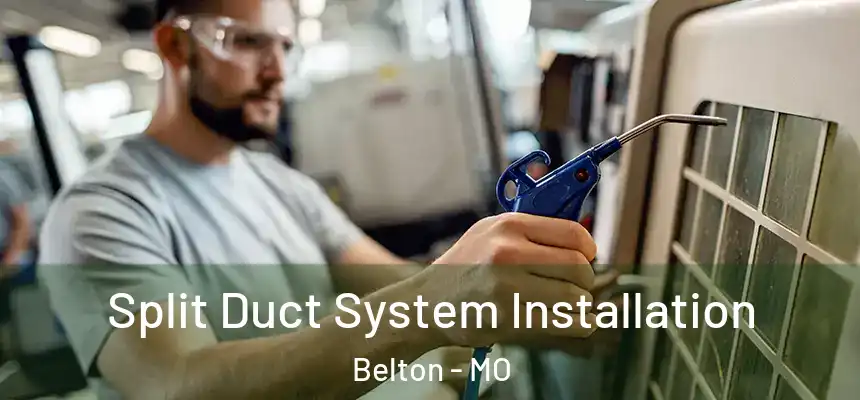  Split Duct System Installation Belton - MO