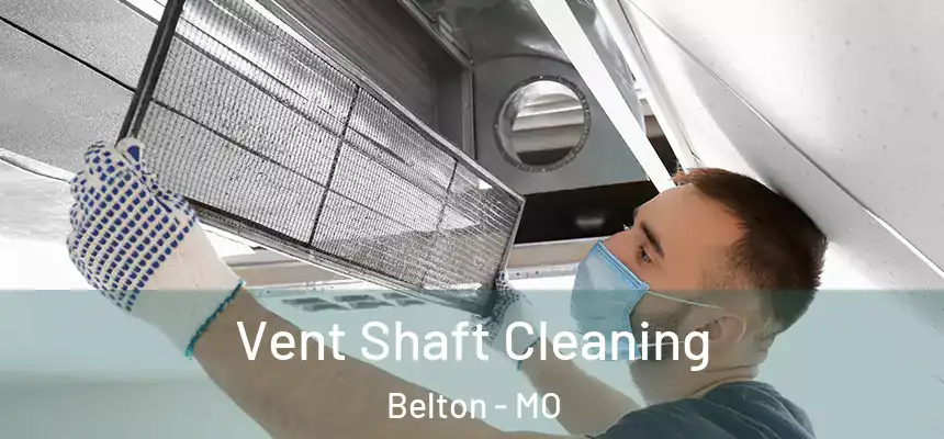  Vent Shaft Cleaning Belton - MO