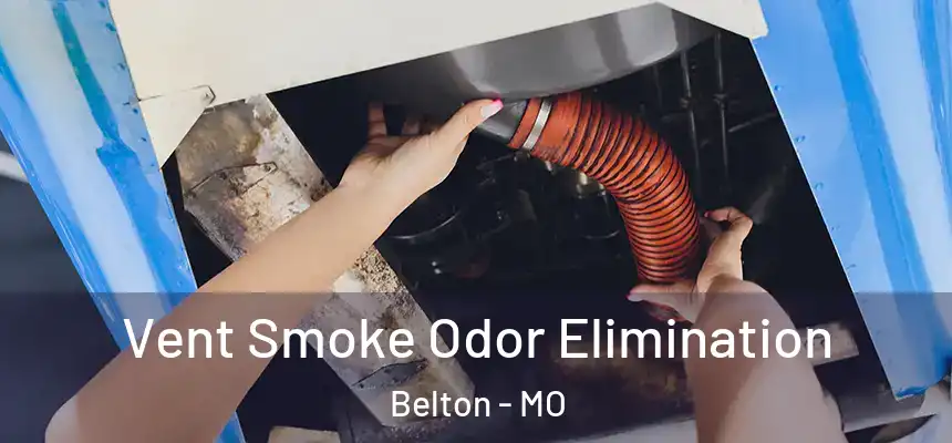 Vent Smoke Odor Elimination Belton - MO