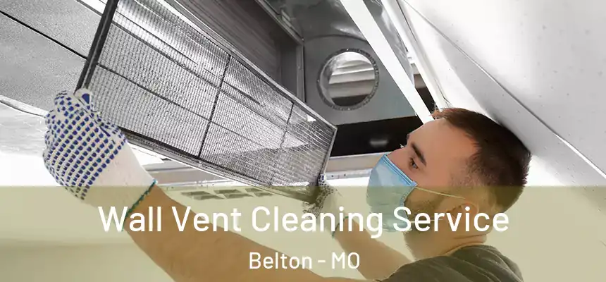  Wall Vent Cleaning Service Belton - MO